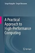 E-Book (pdf) A Practical Approach to High-Performance Computing von Sergei Kurgalin, Sergei Borzunov