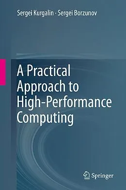 E-Book (pdf) A Practical Approach to High-Performance Computing von Sergei Kurgalin, Sergei Borzunov