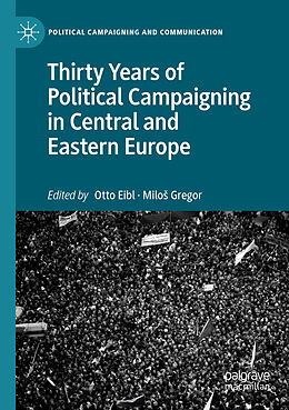 Couverture cartonnée Thirty Years of Political Campaigning in Central and Eastern Europe de 