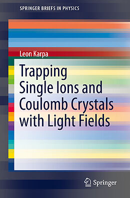 Kartonierter Einband Trapping Single Ions and Coulomb Crystals with Light Fields von Leon Karpa