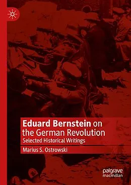E-Book (pdf) Eduard Bernstein on the German Revolution von Marius S. Ostrowski