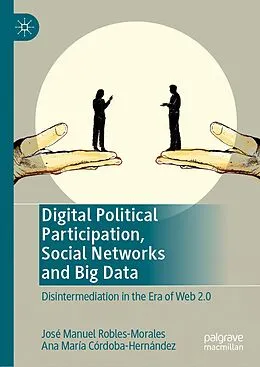 E-Book (pdf) Digital Political Participation, Social Networks and Big Data von José Manuel Robles-Morales, Ana María Córdoba-Hernández