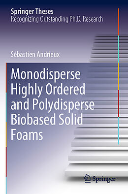 Kartonierter Einband Monodisperse Highly Ordered and Polydisperse Biobased Solid Foams von Sébastien Andrieux