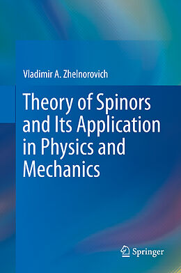 Livre Relié Theory of Spinors and Its Application in Physics and Mechanics de Vladimir A. Zhelnorovich