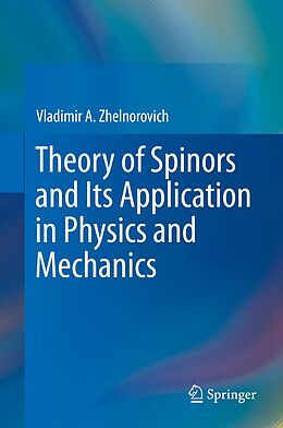eBook (pdf) Theory of Spinors and Its Application in Physics and Mechanics de Vladimir A. Zhelnorovich