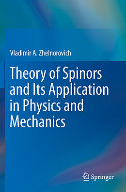 Couverture cartonnée Theory of Spinors and Its Application in Physics and Mechanics de Vladimir A. Zhelnorovich