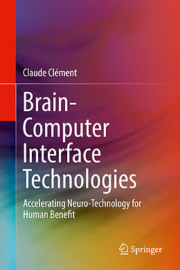 Livre Relié Brain-Computer Interface Technologies de Claude Clément