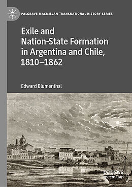 Fester Einband Exile and Nation-State Formation in Argentina and Chile, 18101862 von Edward Blumenthal