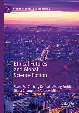 Kartonierter Einband Ethical Futures and Global Science Fiction von 
