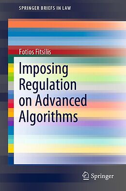 E-Book (pdf) Imposing Regulation on Advanced Algorithms von Fotios Fitsilis
