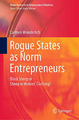 Livre Relié Rogue States as Norm Entrepreneurs de Carmen Wunderlich