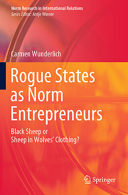 Couverture cartonnée Rogue States as Norm Entrepreneurs de Carmen Wunderlich