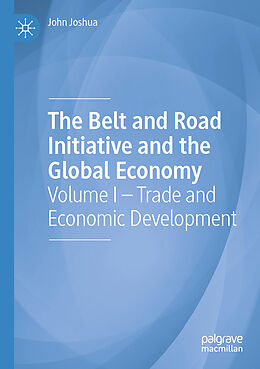 Kartonierter Einband The Belt and Road Initiative and the Global Economy von John Joshua