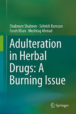 E-Book (pdf) Adulteration in Herbal Drugs: A Burning Issue von Shabnum Shaheen, Sehrish Ramzan, Farah Khan