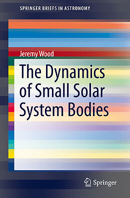 Couverture cartonnée The Dynamics of Small Solar System Bodies de Jeremy Wood