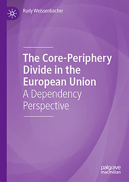 Livre Relié The Core-Periphery Divide in the European Union de Rudy Weissenbacher