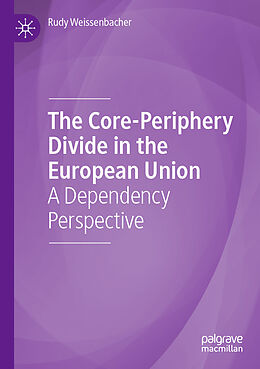 Couverture cartonnée The Core-Periphery Divide in the European Union de Rudy Weissenbacher