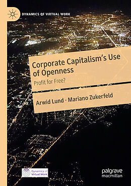 Couverture cartonnée Corporate Capitalism's Use of Openness de Mariano Zukerfeld, Arwid Lund