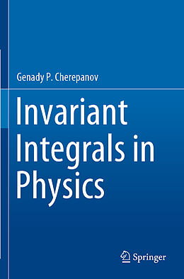 Couverture cartonnée Invariant Integrals in Physics de Genady P. Cherepanov