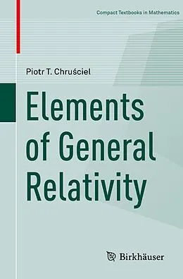 E-Book (pdf) Elements of General Relativity von Piotr T. Chrusciel
