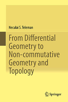 Livre Relié From Differential Geometry to Non-commutative Geometry and Topology de Neculai S. Teleman