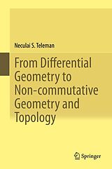 eBook (pdf) From Differential Geometry to Non-commutative Geometry and Topology de Neculai S. Teleman