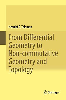 eBook (pdf) From Differential Geometry to Non-commutative Geometry and Topology de Neculai S. Teleman