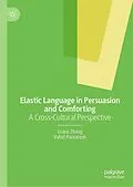 E-Book (pdf) Elastic Language in Persuasion and Comforting von Grace Zhang, Vahid Parvaresh
