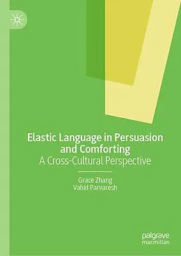 E-Book (pdf) Elastic Language in Persuasion and Comforting von Grace Zhang, Vahid Parvaresh