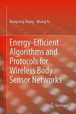 E-Book (pdf) Energy-Efficient Algorithms and Protocols for Wireless Body Sensor Networks von Rongrong Zhang, Jihong Yu