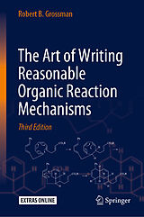 Fester Einband The Art of Writing Reasonable Organic Reaction Mechanisms von Robert B. Grossman