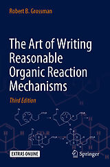 Couverture cartonnée The Art of Writing Reasonable Organic Reaction Mechanisms de Robert B. Grossman