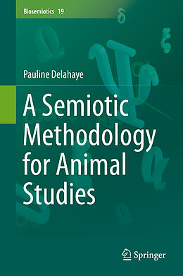 Livre Relié A Semiotic Methodology for Animal Studies de Pauline Delahaye