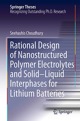 Livre Relié Rational Design of Nanostructured Polymer Electrolytes and Solid Liquid Interphases for Lithium Batteries de Snehashis Choudhury