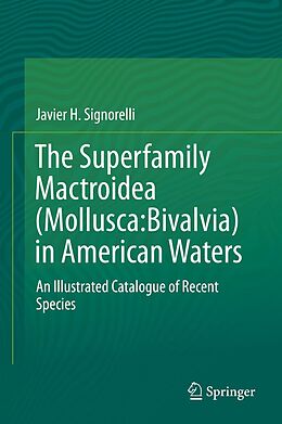 E-Book (pdf) The Superfamily Mactroidea (Mollusca:Bivalvia) in American Waters von Javier H. Signorelli