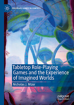 Couverture cartonnée Tabletop Role-Playing Games and the Experience of Imagined Worlds de Nicholas J. Mizer