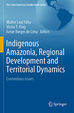 Couverture cartonnée Indigenous Amazonia, Regional Development and Territorial Dynamics de 