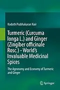 E-Book (pdf) Turmeric (Curcuma longa L.) and Ginger (Zingiber officinale Rosc.) - World's Invaluable Medicinal Spices von Kodoth Prabhakaran Nair