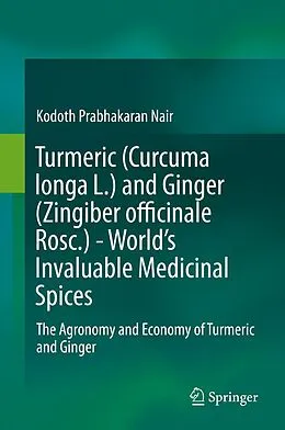 E-Book (pdf) Turmeric (Curcuma longa L.) and Ginger (Zingiber officinale Rosc.) - World's Invaluable Medicinal Spices von Kodoth Prabhakaran Nair