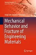 E-Book (pdf) Mechanical Behavior and Fracture of Engineering Materials von Jorge Luis González-Velázquez