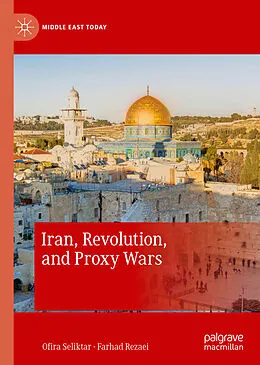 E-Book (pdf) Iran, Revolution, and Proxy Wars von Ofira Seliktar, Farhad Rezaei
