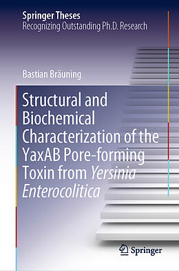 Livre Relié Structural and Biochemical Characterization of the YaxAB Pore-forming Toxin from Yersinia Enterocolitica de Bastian Bräuning