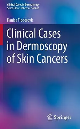 E-Book (pdf) Clinical Cases in Dermoscopy of Skin Cancers von Danica Tiodorovic