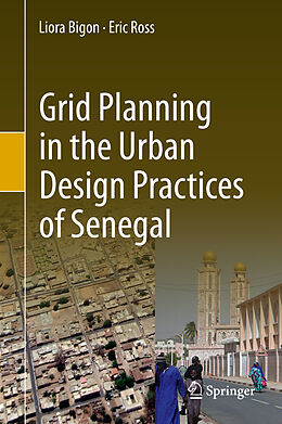 Livre Relié Grid Planning in the Urban Design Practices of Senegal de Eric Ross, Liora Bigon