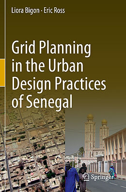 Couverture cartonnée Grid Planning in the Urban Design Practices of Senegal de Eric Ross, Liora Bigon