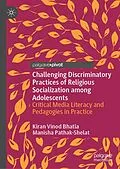 E-Book (pdf) Challenging Discriminatory Practices of Religious Socialization among Adolescents von Kiran Vinod Bhatia, Manisha Pathak-Shelat