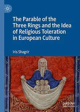 E-Book (pdf) The Parable of the Three Rings and the Idea of Religious Toleration in European Culture von Iris Shagrir