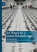 E-Book (pdf) Art Theory for a Global Pluralistic Age von Steven Félix-Jäger