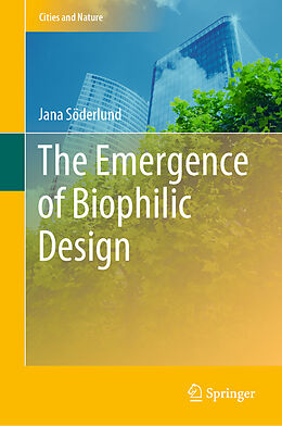 Livre Relié The Emergence of Biophilic Design de Jana Söderlund