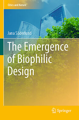 Couverture cartonnée The Emergence of Biophilic Design de Jana Söderlund